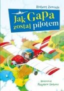 Ok�adka ksi�zki - Jak Gapa zosta� pilotem