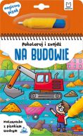 Ok�adka - Pokoloruj i znajd� na budowie. Malowanka z pisakiem wodnym