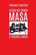Okadka - Czego nie powie Masa o polskiej mafii 