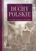 Okadka ksizki - Duchy polskie. Przewodnik po miejscach niezwykych