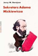 Ok�adka - Sekretarz Adama Mickiewicza. Armand Levy i jego czasy 1827-1891