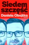 Ok�adka - Siedem szcz�� Daniela Obajtka. Biografia