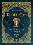 Okadka - Katolicki dom. Zachowa wiar w rodzinie