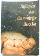 Okładka ksiązki - Najlepszy start dla twojego dziecka