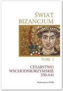 Okadka ksizki - wiat Bizancjum. T. 1. Cesarstwo wschodniorzymskie 330-641