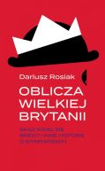 Okadka ksizki - Oblicza Wielkiej Brytanii. Skd wzi si brexit i inne historie o wyspiarzach