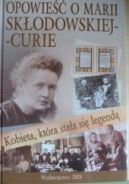 Ok�adka ksi�zki - Kobieta, kt�ra sta�a si� legend�. Opowie�� o Marii Sk�odowskiej- Curie