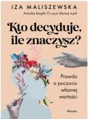 Ok�adka ksi�zki - Kto decyduje, ile znaczysz? Prawda o poczuciu w�asnej warto�ci