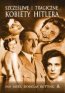 Okadka ksizki - Szczliwe i tragiczne kobiety Hitlera 
