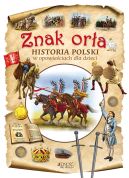 Okadka ksizki - Znak ora. Historia Polski w opowieciach dla dzieci