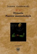 Ok�adka - Dynastia Piast�w Mazowieckich. Studia nad dziejami politycznymi Mazowsza, intytulacj� i genealogi� ksi���t