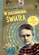 Okadka ksiki - W poszukiwaniu wiata. Opowie o Marii Skodowskiej-Curie
