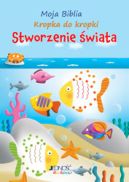 Okadka - Moja Biblia kropka do kropki. Stworzenie wiata