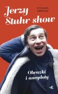 Okadka ksizki - Jerzy Stuhr show. Obrazki i anegdoty