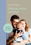 Ok�adka - Mamania wspiera rodzic�w i dzieci. Mocno mnie przytul. Jak zbudowa� i utrzyma� siln� wi� w rodzinie