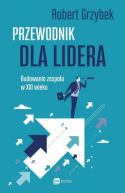 Okadka - Przewodnik dla lidera. Budowanie zespou XXI wieku