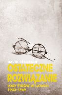 Okładka - Ostateczne rozwiązanie. Losy żydów w latach 1933-1949