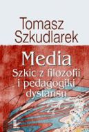 Ok�adka - Media. Szkic z filozofii i pedagogiki dystansu