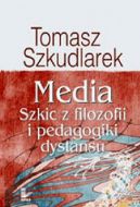 Okadka ksizki - Media. Szkic z filozofii i pedagogiki dystansu