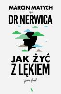 Ok�adka - Jak �y� z l�kiem. Poradnik doktora nerwicy