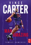 Okadka - Vince Carter. Half-Man, Half-Amazing