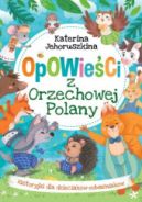 Ok�adka ksi�zki - Opowie�ci z Orzechowej Polany Historyjki dla dzieciak�w-odwa�niak�w