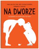 Ok�adka - Na dworze. Przewodnik dla odkrywc�w przyrody