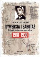 Okadka - Dywersja i sabota. Polskie dziaania specjalne 1918-1939