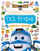 Okadka - Stalowy Patrol na tropie. Robot Trains. Szukaj i znajd
