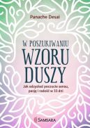Ok�adka - W poszukiwaniu wzoru duszy. Jak odzyska� poczucie sensu, pasj� i rado�� w 33 dni