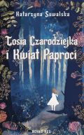 Okładka - Tosia Czarodziejka i Kwiat Paproci