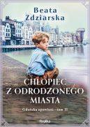 Ok�adka ksi�zki - Gda�ska opowie�� (#2). Ch�opiec z odrodzonego miasta. Gda�ska opowie��, tom 2