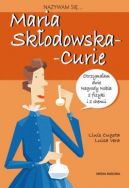 Okadka ksiki - Nazywam si Maria Skodowska-Curie