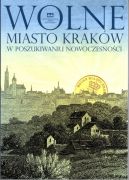 Okadka ksizki - Wolne miasto Krakw w poszukiwaniu nowoczesnoci