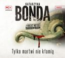 Okładka ksiązki - Tylko martwi nie kłamią. Audiobook