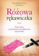 Okładka książki - Różowa rękawiczka. O tym, jak to, co przeżywamy, ma wpływ na to, jacy jesteśmy