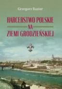 Okładka - Harcerstwo polskie na ziemi grodzieńskiej