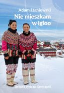 Okładka - Nie mieszkam w igloo. Dekada życia na Grenlandii
