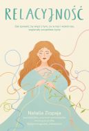 Okadka - Relacyjno. Jak sprawi, by wizi z tym, co w nas i wok nas, wspieray szczliwe ycie