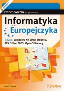 Okadka ksizki - Informatyka Europejczyka. Zeszyt wicze dla gimnazjum. Edycja: Windows XP, Linux Ubuntu, MS Office 2003, OpenOffice.org 
