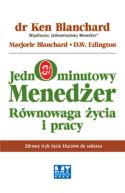 Ok�adka - Jednominutowy mened�er. R�wnowaga �ycia i pracy. Zdrowy tryb �ycia kluczem do sukcesu