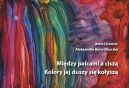 Okadka - Midzy palcami a cisz Kolory jej duszy si koysz