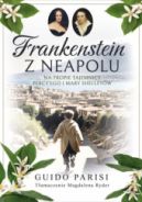 Ok�adka - Frankenstein z Neapolu. Na tropie tajemnicy Percy’ego i Mary Shelley�w