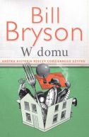 Okadka - W domu. Krtka historia rzeczy codziennego uytku   