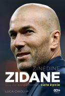 Ok�adka - Zinedine Zidane. Sto dziesi�� minut, ca�e �ycie. Wyd. II