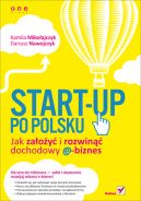 Okadka - Start-up po polsku. Jak zaoy i rozwin dochodowy e-biznes