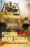 Okadka ksizki - Pustynna wojna Rommla. II wojna wiatowa w Afryce Pnocnej 1941-1943