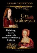 Okładka książki - Gra królowych. Kobiety, które stworzyły szesnastowieczną Europę