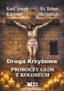 Ok�adka - Droga Krzy�owa. Proroczy g�os z Koloseum 