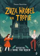 Okładka - Zuza Wróbel na tropie. Detektywi z Domu pod Dębem